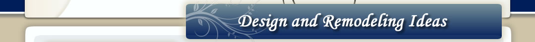 Design and Remodeling Ideas